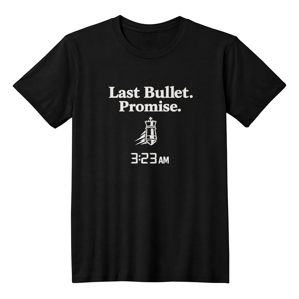 Chess T-Shirt - Last Bullet. Promise.