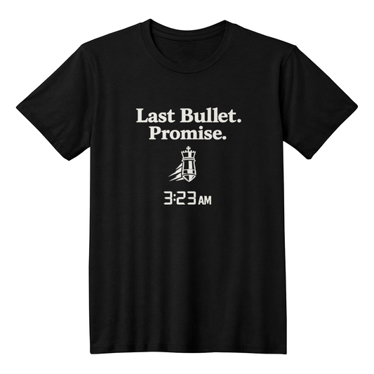 Chess T-Shirt - Last Bullet. Promise.
