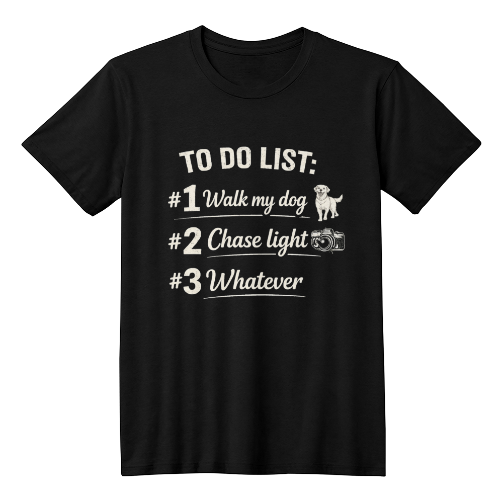 To Do List: #1 Walk my dog, #2 Chase light, #3 Whatever