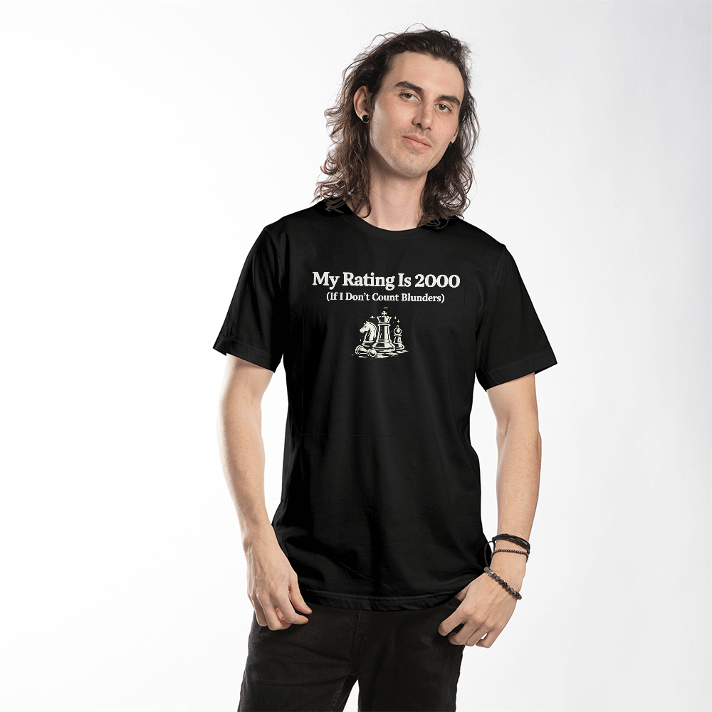 Chess T-Shirt - My Rating Is 2000 (If I Don't Count Blunders)
