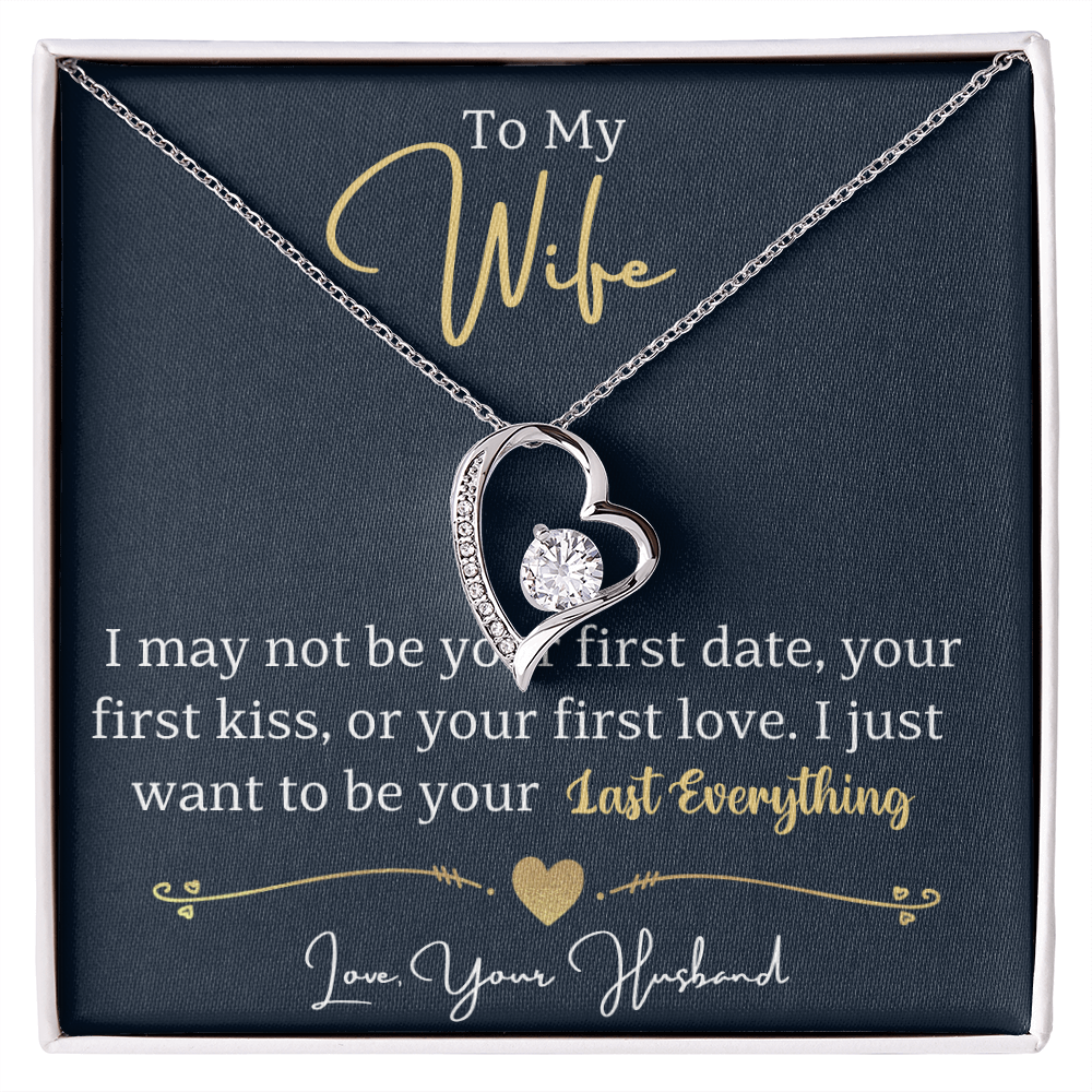 To My Wife - I just want to be your last everything.