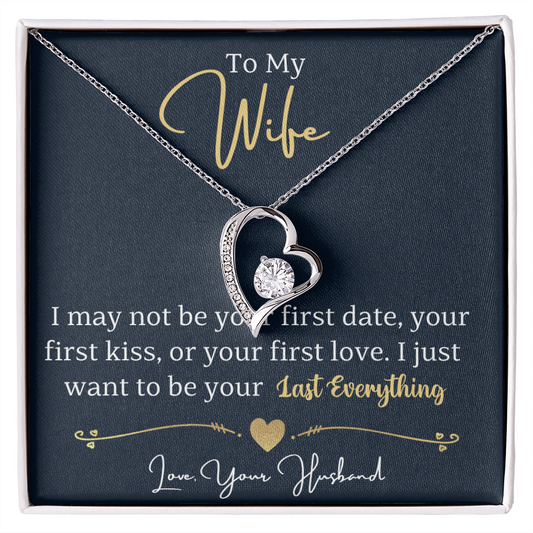 To My Wife - I just want to be your last everything.